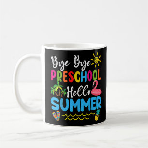 Bye Bye Preschool Hello Summer Teacher Students T- Coffee Mug