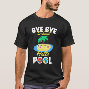 Bye Bye School Hello Pool Back to School Pre K Tea T-Shirt