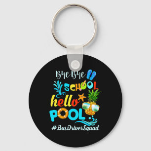 Bye Bye School Hello Pool #busdriversquad Funny Bu Key Ring