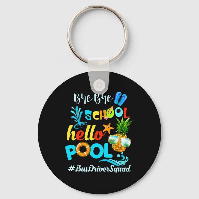 Bye Bye School Hello Pool #busdriversquad Funny Bu Key Ring (Front)