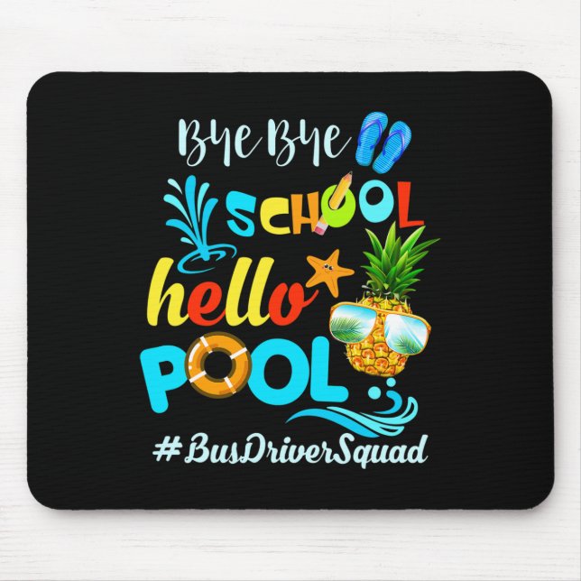 Bye Bye School Hello Pool #busdriversquad Funny Bu Mouse Pad (Front)