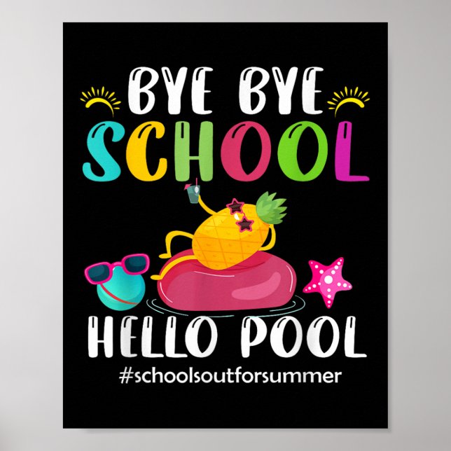 Bye Bye School Hello Pool Hello Summer  Poster (Front)