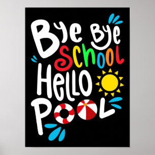 Bye Bye School Hello Pool I Poster