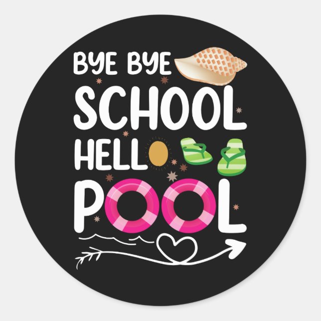 Bye Bye School Hello Pool Last Day Of School Classic Round Sticker (Front)