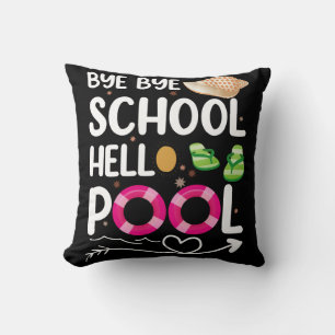 Bye Bye School Hello Pool Last Day Of School Cushion