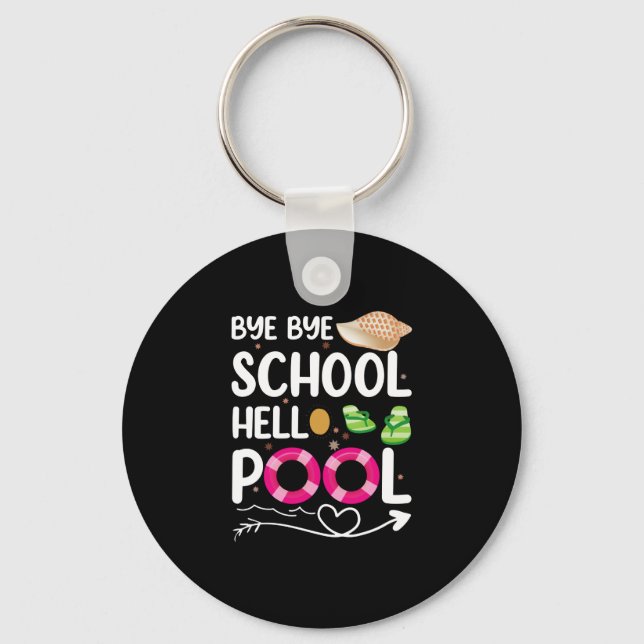 Bye Bye School Hello Pool Last Day Of School Key Ring (Front)