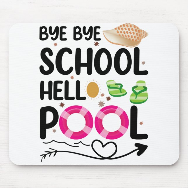 Bye Bye School Hello Pool Last Day Of School Mouse Pad (Front)