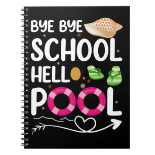 Bye Bye School Hello Pool Last Day Of School Notebook