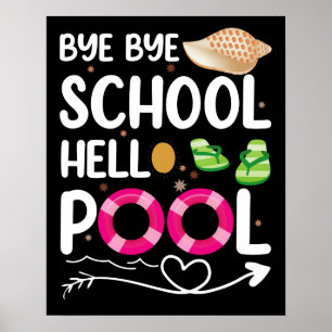 Bye Bye School Hello Pool Last Day Of School Poster