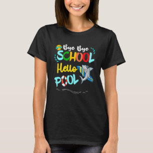 Bye Bye School Hello Pool Sea Surfing Sunglasses T-Shirt