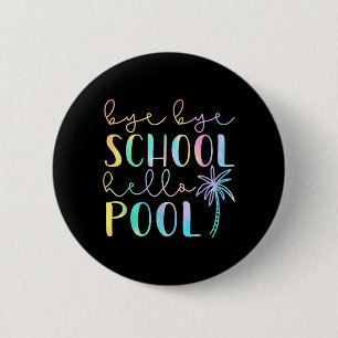 Bye Bye School Hello Pool Summer Break Funny 6 Cm Round Badge