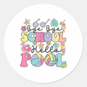 Bye Bye School Hello Pool Summer Break Funny Teach Classic Round Sticker