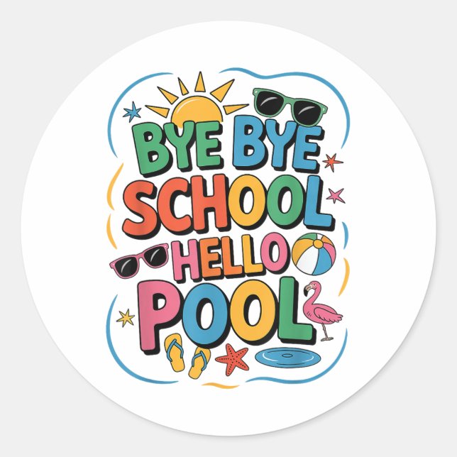 Bye Bye School Hello Pool Summer Break Teacher Fli Classic Round Sticker (Front)