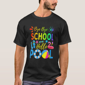 Bye Bye School Hello Pool Summer Student Funny Tea T-Shirt