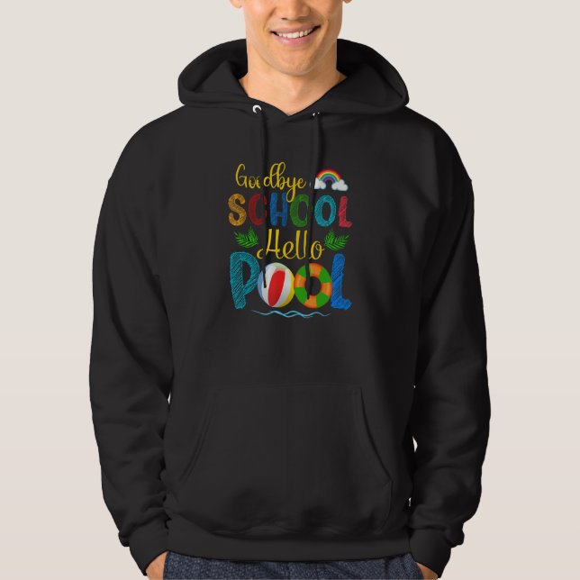 Bye Bye School Hello Pool  Summer Student Teacher  Hoodie (Front)