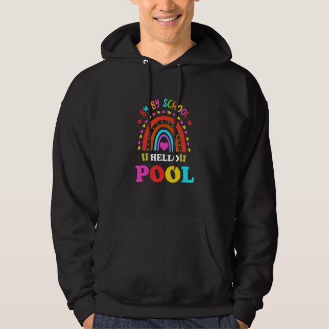 Bye Bye School Hello Pool  Summer Teacher Hoodie (Front)