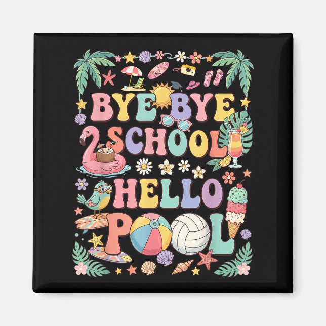 Bye Bye School Hello Pool Summer Vacation Funny Magnet (Front)