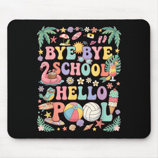 Bye Bye School Hello Pool Summer Vacation Funny Mouse Pad (Front)