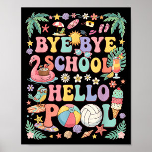Bye Bye School Hello Pool Summer Vacation Funny Poster