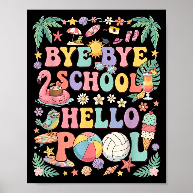 Bye Bye School Hello Pool Summer Vacation Funny Poster (Front)