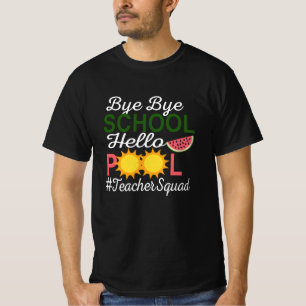 BYE BYE SCHOOL HELLO POOL T-Shirt