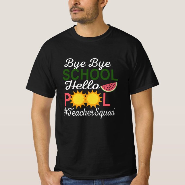 BYE BYE SCHOOL HELLO POOL T-Shirt (Front)