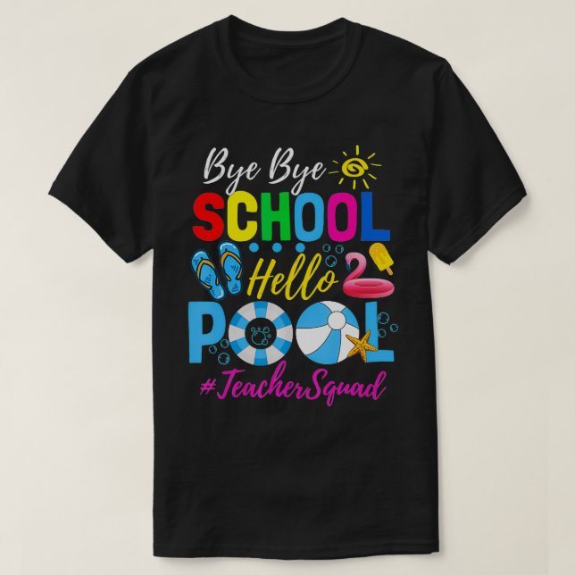 Bye Bye School Hello Pool  Teacher Squad Summer St T-Shirt (Design Front)