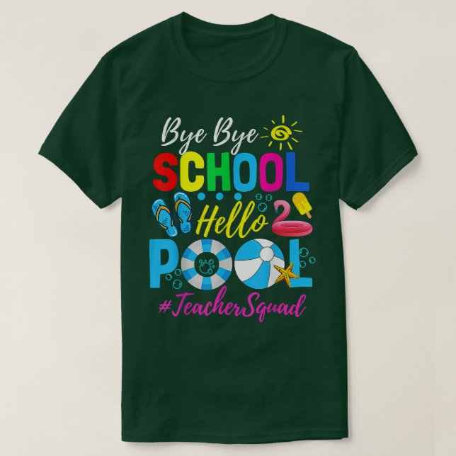 Bye Bye School Hello Pool  Teacher Squad Summer St T-Shirt (Design Front)
