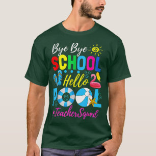 Bye Bye School Hello Pool Teacher Squad Summer St T-Shirt