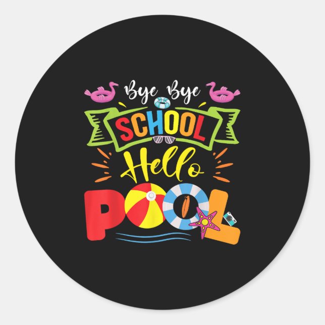 Bye Bye School Hello Pool Teacher Students Summer  Classic Round Sticker (Front)