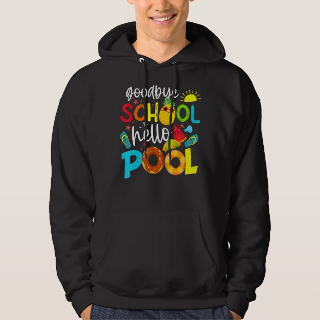 Bye Bye School Hello Pool   Teacher Summer 3 Hoodie (Front)