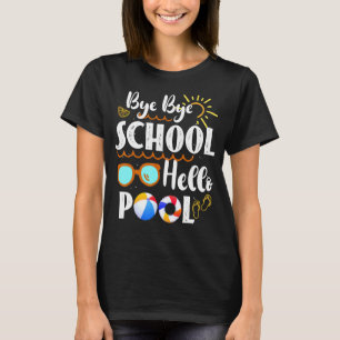 Bye Bye School Hello Pool Teacher Summer Graduati T-Shirt