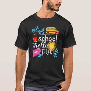 Bye Bye School Hello Pool  Teacher Summer T-Shirt