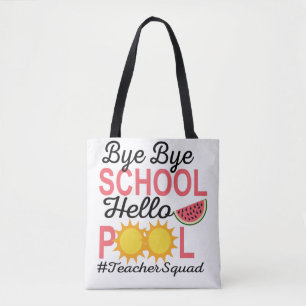 BYE BYE SCHOOL HELLO POOL. TOTE BAG