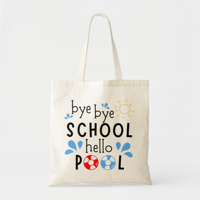 Bye Bye School Hello Pool Tote Bag (Front)
