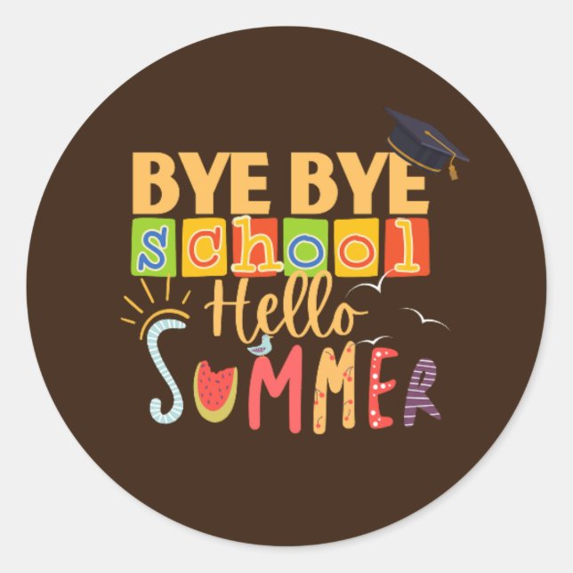 Bye Bye School Hello Summer, Funny Teacher Classic Round Sticker (Front)