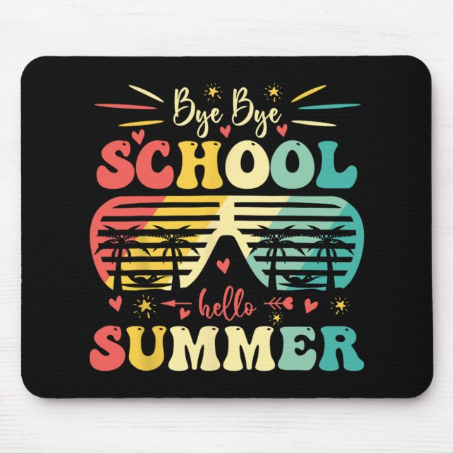 Bye Bye School Hello Summer Happy Last Day Of Scho Mouse Pad (Front)