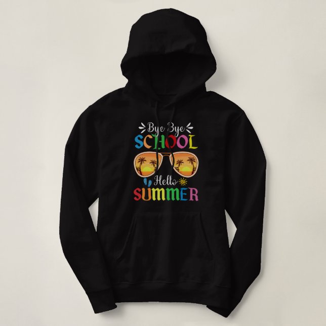bye bye school hello summer hoodie (Design Front)