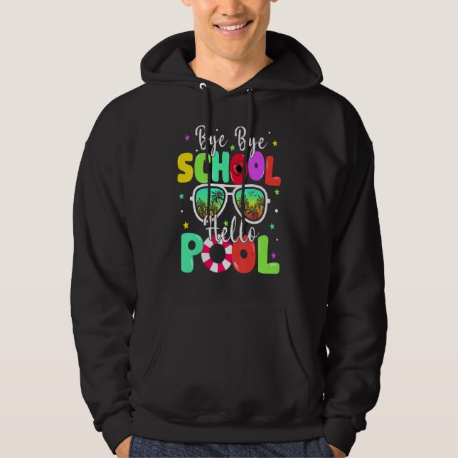 Bye Bye School Hello Summer Last Day Of School Sun Hoodie (Front)