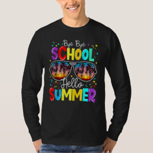 Bye Bye School Hello Summer Teacher Happy Last Day T-Shirt