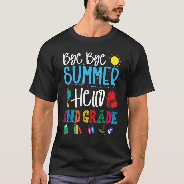Bye Bye Summer Hello 2nd Grade Student  Back To Sc T-Shirt (Front)