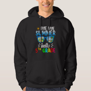 Bye Bye Summer Hello 5th Grade Teachers Fifth Grad Hoodie