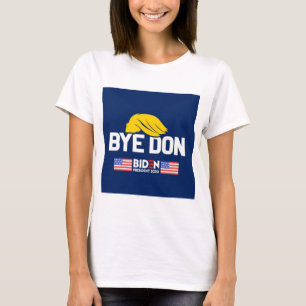Bye Don BIDEN 2020 President HARRIS T-Shirt