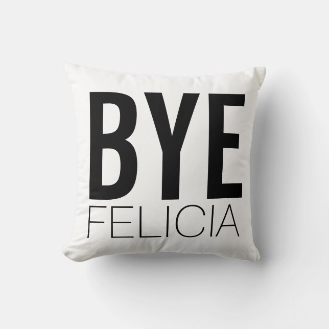 Bye Felicia Black and White Extra Bold Cushion (Front)
