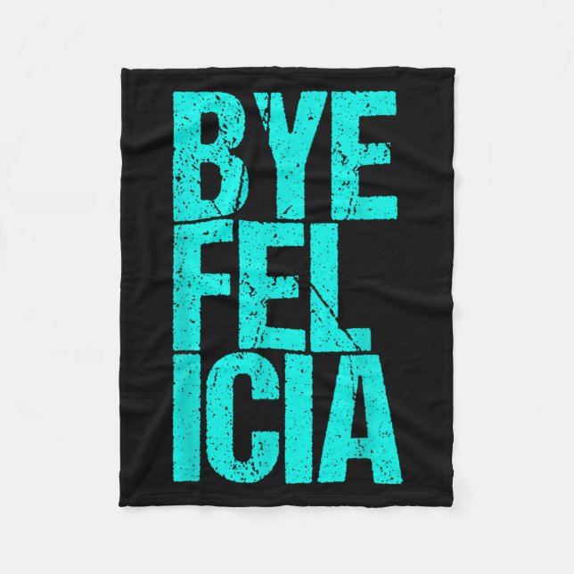 Bye Felicia  Fleece Blanket (Front)