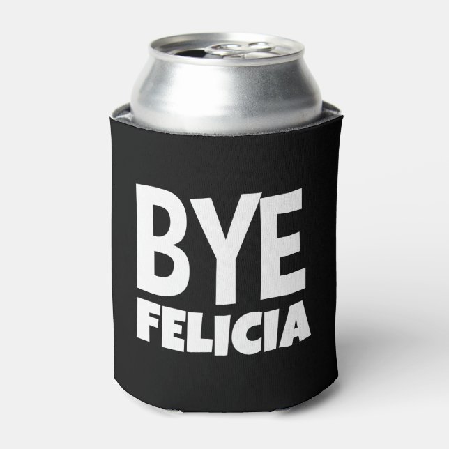 Bye Felicia Funny Can cooler (Can Front)