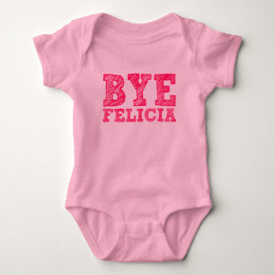 Bye felicia funny Pink Tutu bodysuit