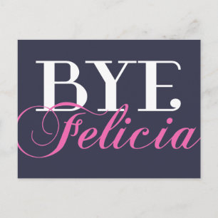 BYE Felicia Sassy Slang Humour Postcard