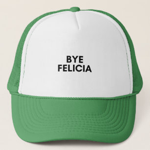 bye felicia trucker hat