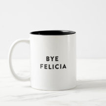Bye Felicia